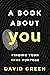A Book About YOU: Finding Your True Purpose