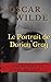 Le Portrait de Dorian Gray Oscar Wilde: The picture of Dorian Gray (French Edition)