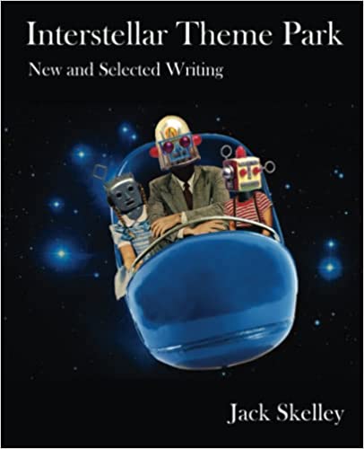 Interstellar Theme Park: New and Selected Writing