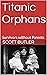 Titanic Orphans : Survivors...