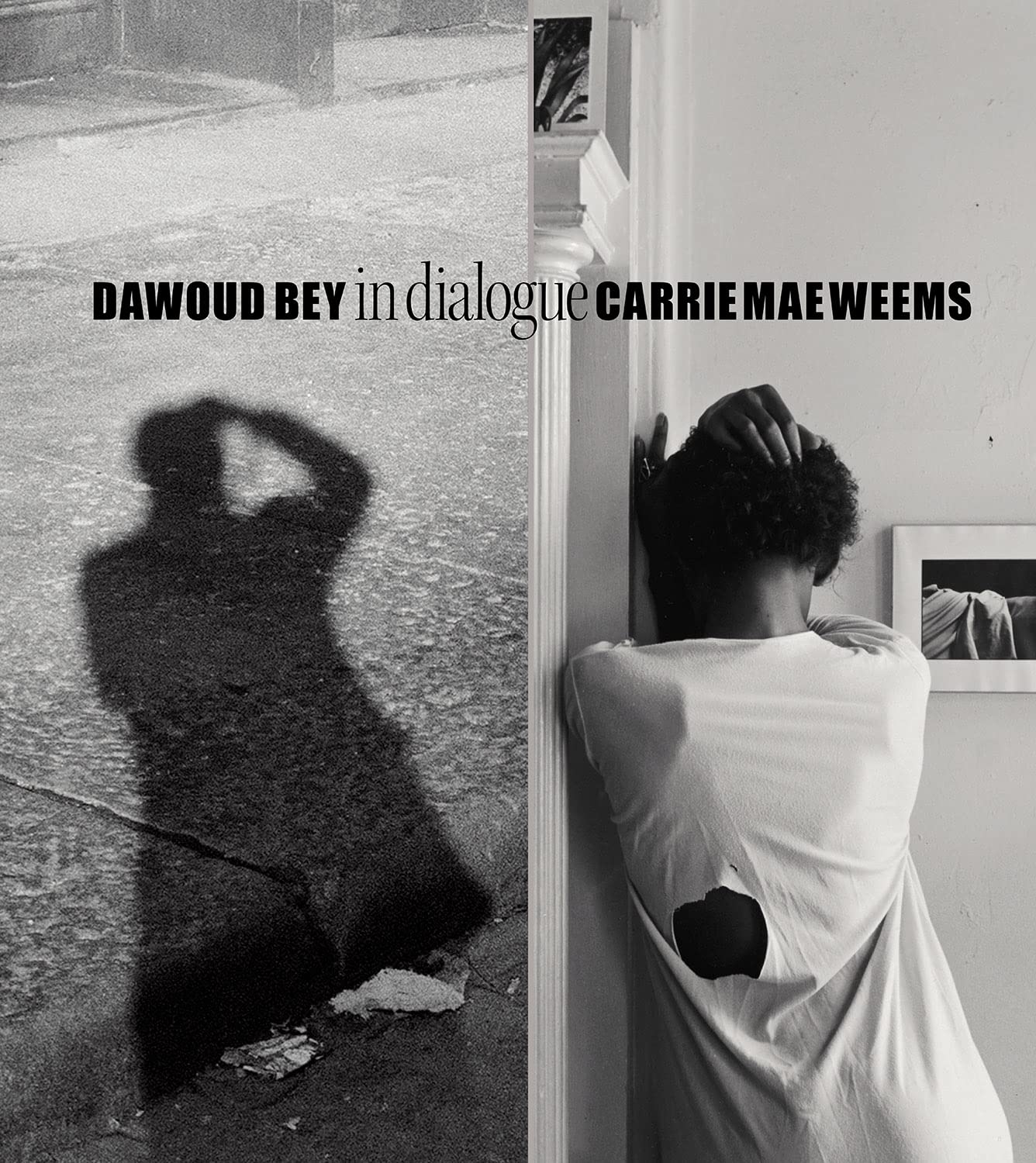 Dawoud Bey & Carrie Mae Weems: In Dialogue (Hardcover)