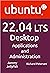 Ubuntu 22.04 LTS Desktop: Applications and Administration