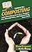 HowExpert Guide to Composting: Learn Everything About Bins, Compost Use, Decomposition, and Organic Waste from A to Z