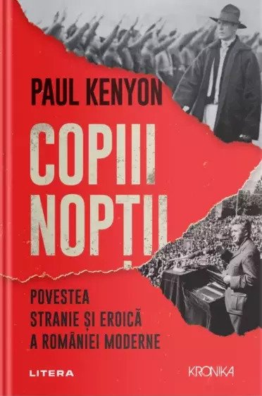 Copiii nopții. Povestea stranie și eroică a României moderne