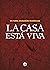 La casa está viva