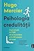 Psihologia credulității. Cum să știi în CINE să ai încredere și în CE anume să crezi