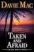 Taken And Afraid: A Blake M...