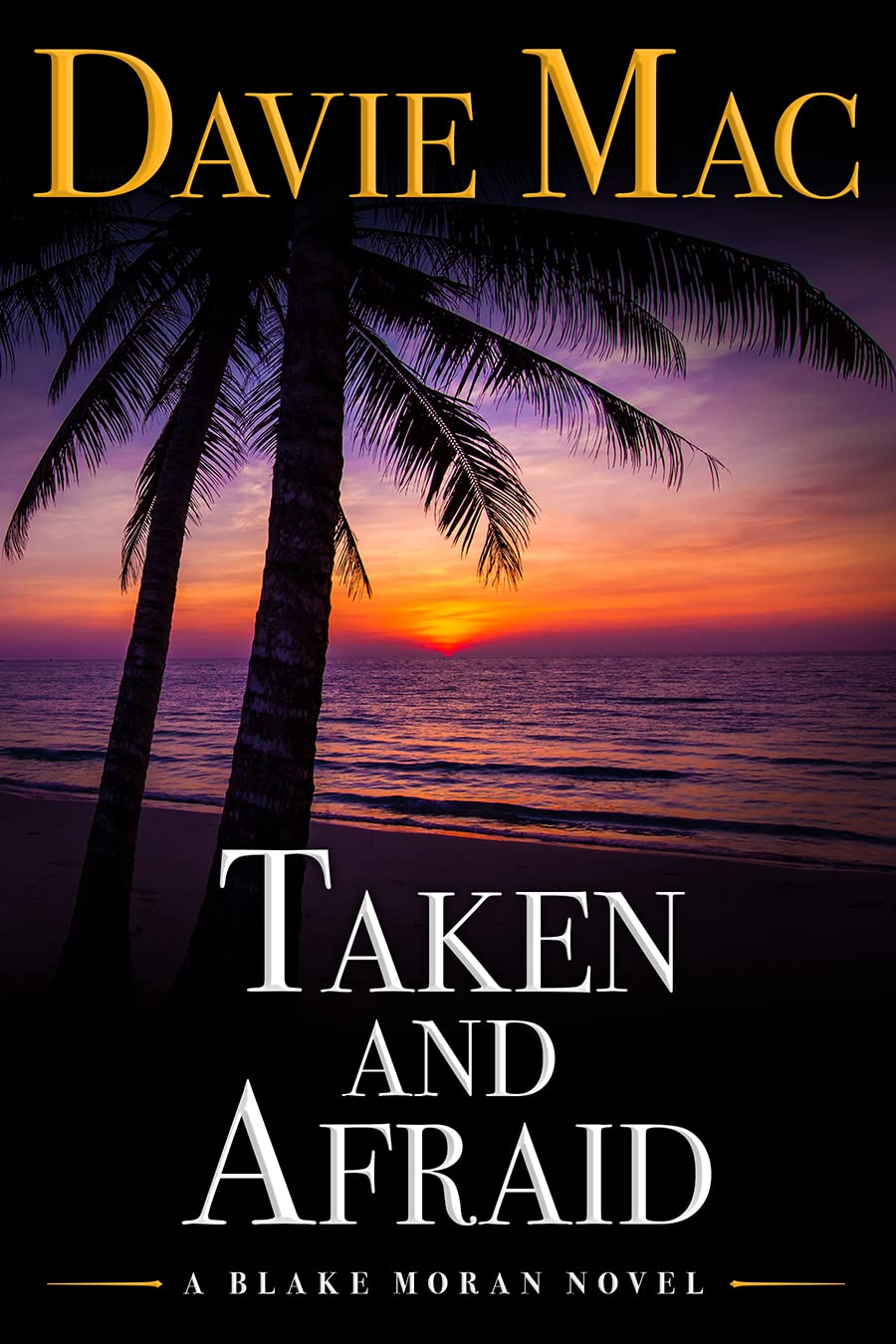 Taken And Afraid: A Blake Moran Novel (Kindle Edition)