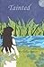 Tainted: Her blood condemned her, his love saved her.