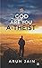 God Are You A-Theist