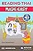 Reading Thai Made Easy: A C...