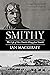 Smithy: The Life of Sir Cha...