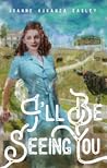 I'll Be Seeing You by Joanne Kukanza Easley