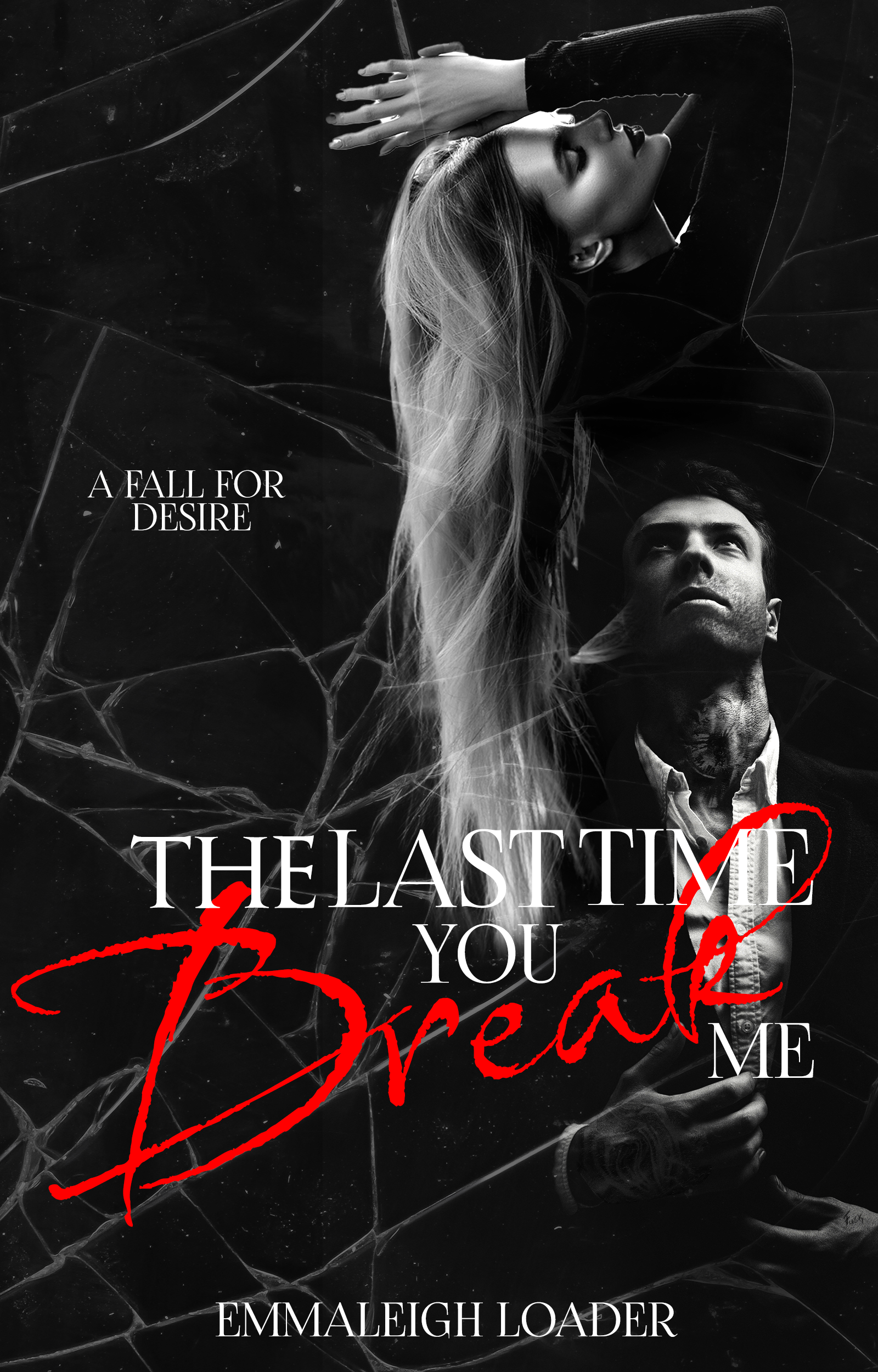 The Last Time You Break Me: A Fall For Desire