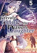Private Tutor to the Duke's Daughter: Volume 5
