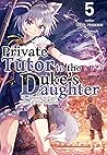 Private Tutor to the Duke's Daughter: Volume 5