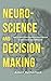 Neuroscience and Decision-Making: How to Shift from Impulsive and Irrational to Intentional and Deliberate (The Critical Thinker)
