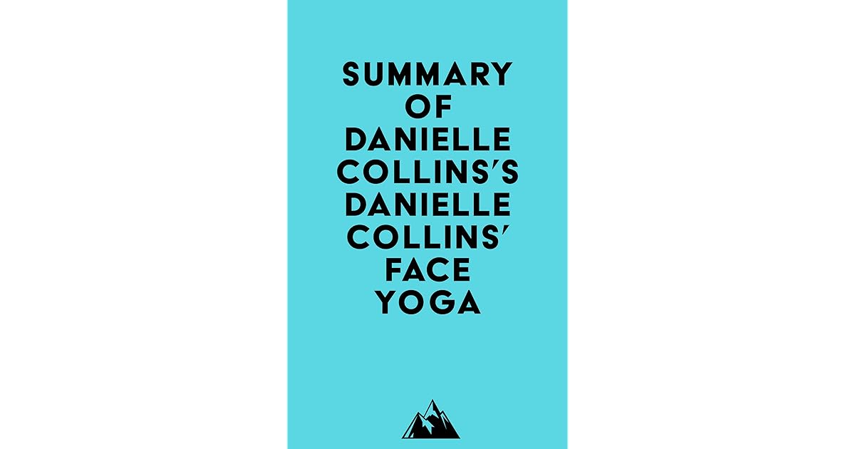 Summary of Danielle Collins's Danielle Collins' Face Yoga by Everest Media