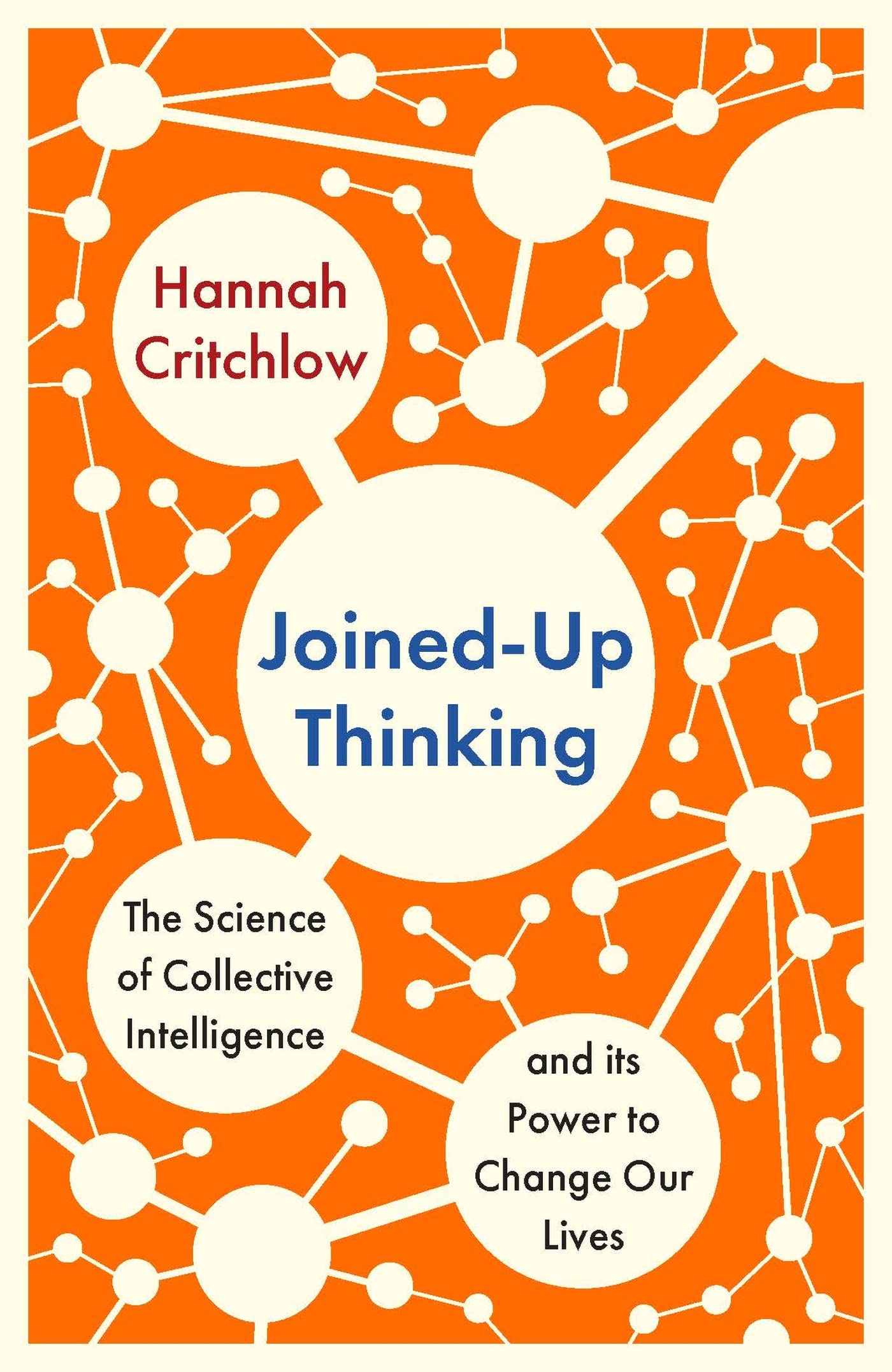 Joined-Up Thinking: The Science of Collective Intelligence and its Power to Change Our Lives (Kindle Edition)