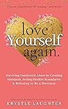 Love Yourself Again: Surviving Narcissistic Abuse by Creating Standards, Setting Healthy Boundaries & Refusing to Be a Doormat (The Love Yourself Series Book 4)