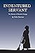 Indentured Servant: The Mys...