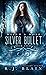 Silver Bullet: A Witch & Wolf Novel (4)
