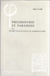 Pseudonymie Et Paradoxe: La Pensee Dialectique de Kierkegaard (Bibliotheque D'Histoire de la Philosophie) (French Edition)