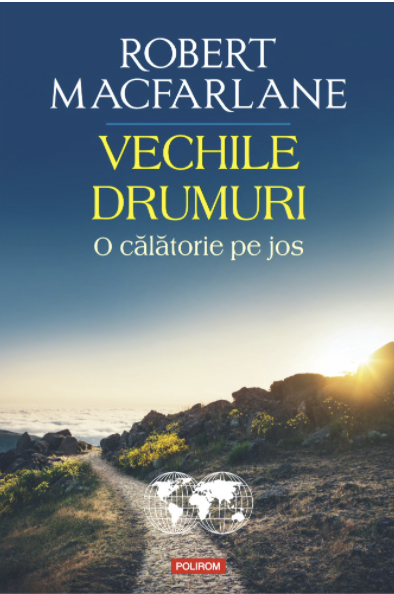 Vechile drumuri. O călătorie pe jos