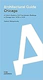 Architectural Guide Chicago. A Critic's Guide to 100 Post-Modern Buildings in Chicago from 1978 to 2025