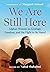 We Are Still Here by Nahid Shahalimi