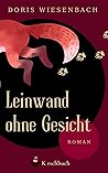 Leinwand ohne Gesicht by Doris Wiesenbach