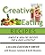 Creative Eating: Healthy Re...