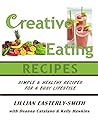 Creative Eating: Healthy Recipes for the Busy Lifestyle! Creative Eating: Healthy Recipes for the Busy Lifestyle!