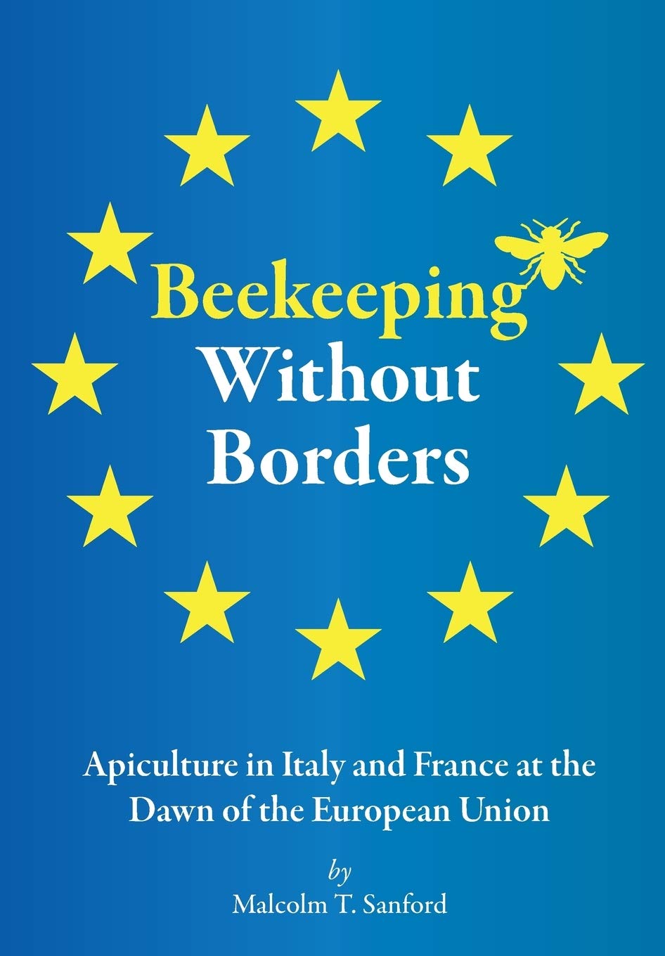 Beekeeping Without Borders: Apiculture in Italy and France at the Dawn of the European Union (Paperback)