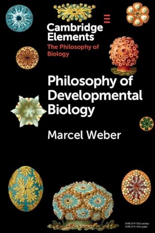 Philosophy of Developmental Biology (Elements in the Philosophy of Biology)