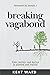 Breaking Vagabond: From Rootless and Barren to Planted and Fruitful