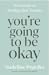 You're Going to Be Okay: 16 Lessons on Healing after Trauma
