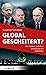 Global gescheitert? Der Westen zwischen Anmaßung und Selbsthass (German Edition)