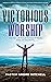 Victorious Worship by Andre Mitchell