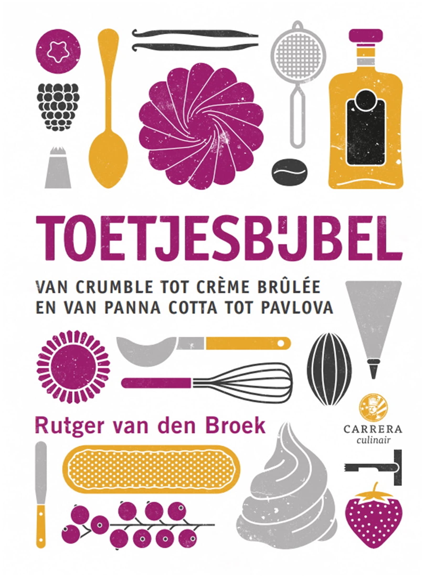 Toetjesbijbel: van crumble tot crème brûlée en van panna cotta tot pavlova (Kookbijbels, #23)