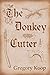 The Donkey Cutter (204) (Essential Prose Series)