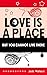 Love Is A Place But You Cannot Live There (23) (First Poets Series)