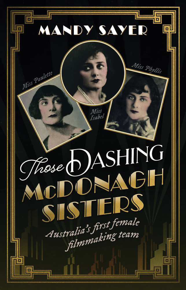 Those Dashing McDonagh Sisters: Australia’s first female filmmaking team (Paperback)