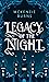 Legacy of the Night: The Ravinia Duology Book 1