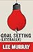 Goal Setting (Literally) by Lee Murray