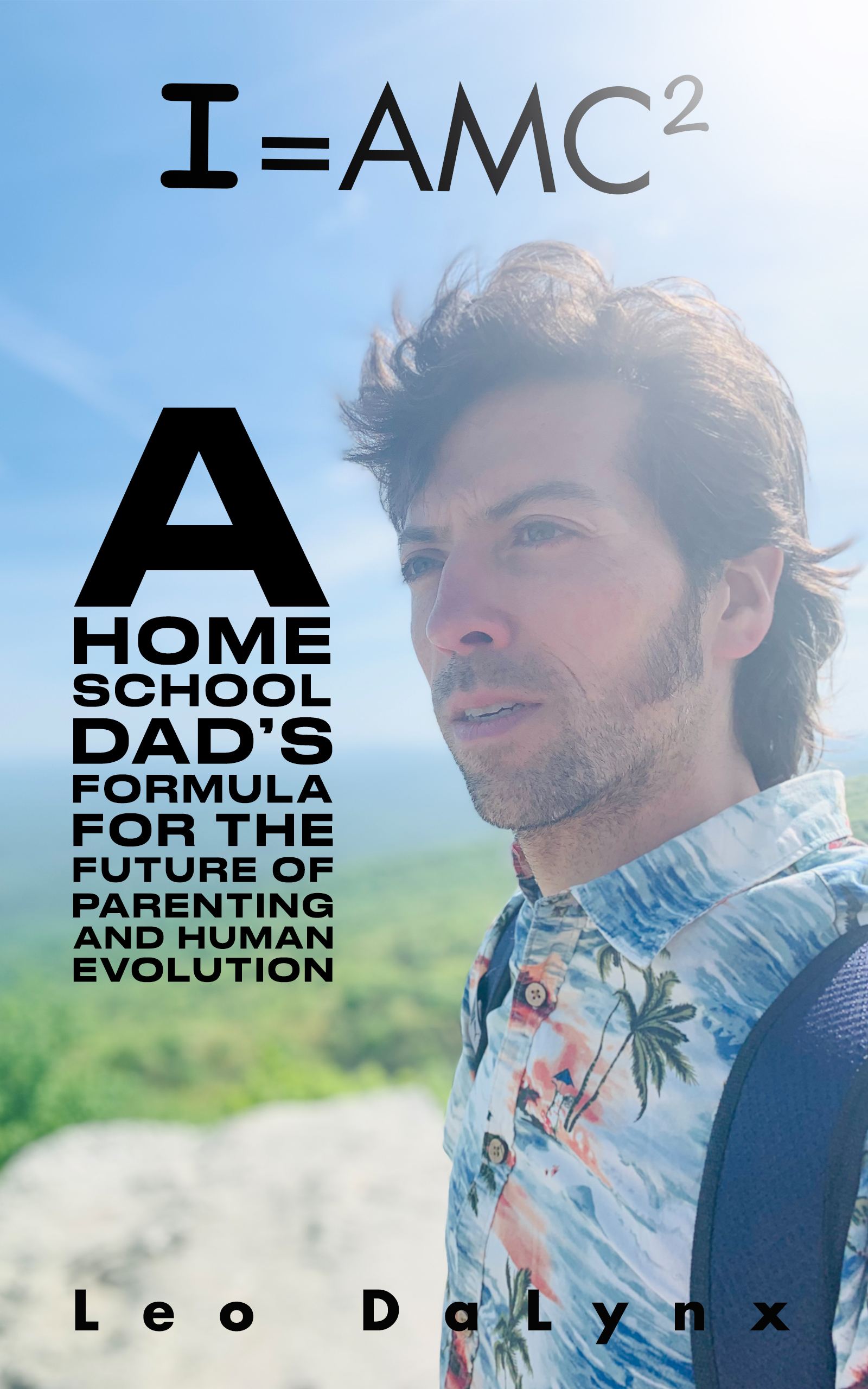 I = AMC²: A HomeSchool Dad’s Formula for the Future of Parenting and Human Evolution