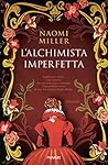 L'alchimista imperfetta by Naomi Miller L'alchimista imperfetta by Naomi Miller