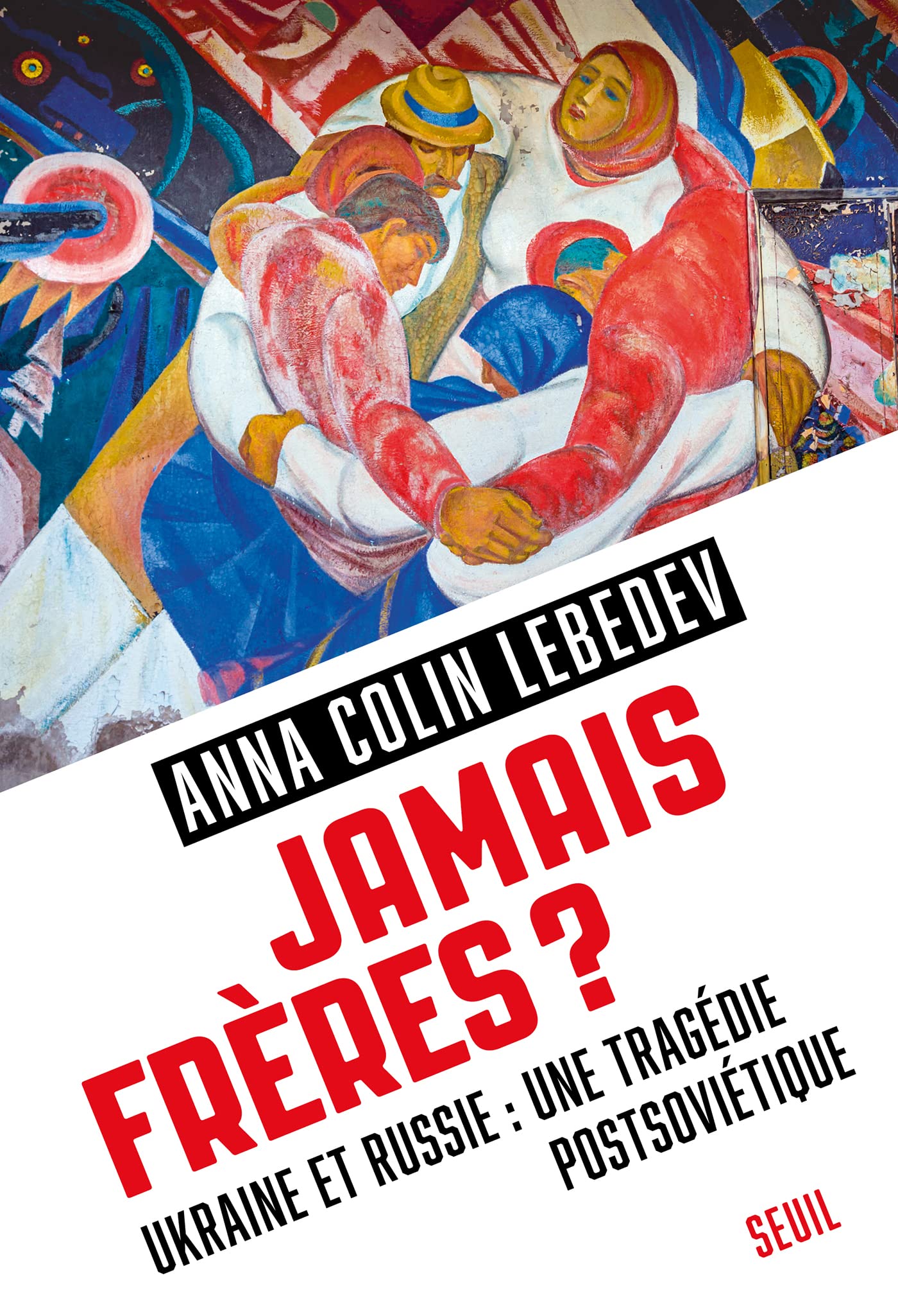 Jamais frères ?: Ukraine et Russie : une tragédie postsoviétique (French Edition)