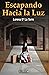Escapando hacia la luz: Una...