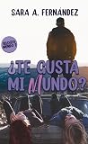 ¿Te gusta mi mundo?